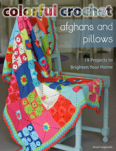 Colorful Crochet Afghans and Pillows book cover by Kristel Salgarollo