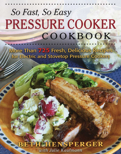 So Fast, So Easy Pressure Cooker Cookbook book cover by Beth Hensperger, Julie Kaufmann