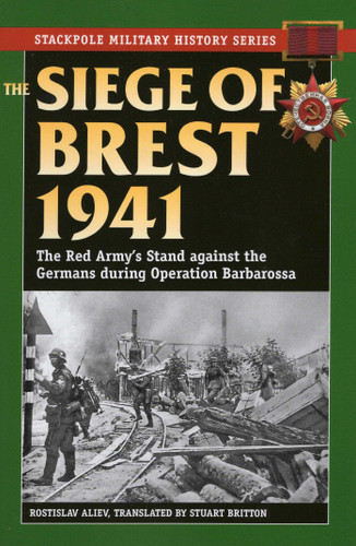 Siege of Brest 1941 (Stackpole Military History Series) book cover by Rostislav Aliev