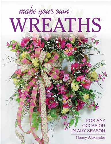 Make Your Own Wreaths: For Any Occasion in Any Season book cover by Nancy Alexander