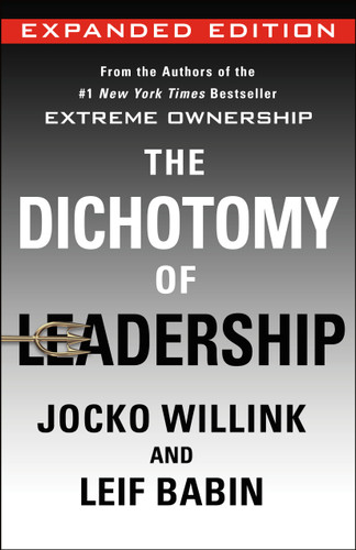 The Dichotomy of Leadership: Balancing the Challenges of Extreme Ownership to Lead and Win (Expanded Edition) (Extreme Ownership Series #2) book cover by Jocko Willink, Leif Babin