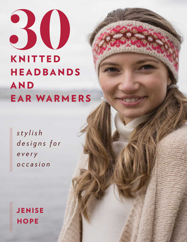 30 Knitted Headbands and Ear Warmers: Stylish Designs for Every Occasion book cover by Jenise Hope