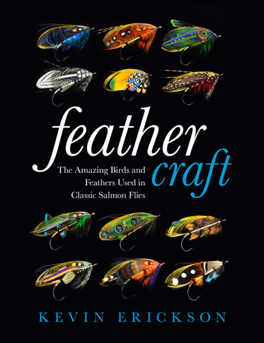 Feather Craft: The Amazing Birds and Feathers Used in Classic Salmon Flies book cover by Kevin W. Erickson