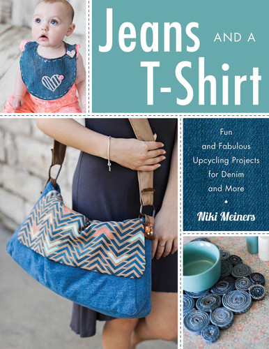 Jeans and a T-Shirt: Fun and Fabulous Upcycling Projects for Denim and More book cover by Niki Meiners