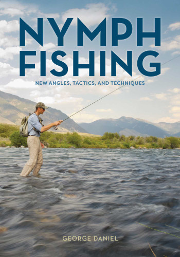 Nymph Fishing: New Angles, Tactics, and Techniques book cover by George Daniel