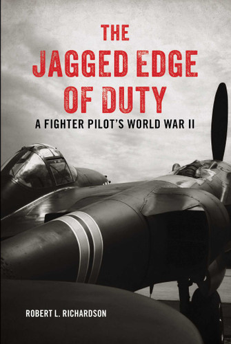 The Jagged Edge of Duty: A Fighter Pilot's World War II book cover by Robert L. Richardson