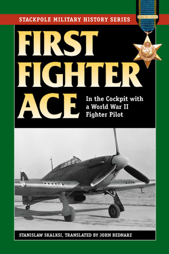 First Fighter Ace: In the Cockpit with a World War II Fighter Pilot (Stackpole Military History Series) book cover by Stanislaw Skalski