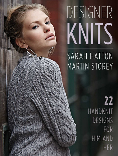 Designer Knits: Sarah Hatton & Martin Storey: 22 Handknit Designs for Him & Her book cover by Sarah Hatton, Martin Storey