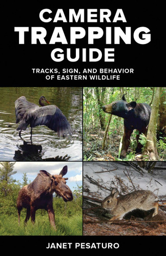 Camera Trapping Guide: Tracks, Sign, and Behavior of Eastern Wildlife book cover by Janet Pesaturo