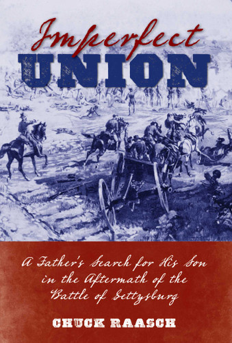 Imperfect Union: A Father's Search for His Son in the Aftermath of the Battle of Gettysburg book cover by Chuck Raasch