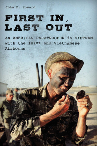 First In, Last Out: An American Paratrooper in Vietnam with the 101st and Vietnamese Airborne book cover by John Howard