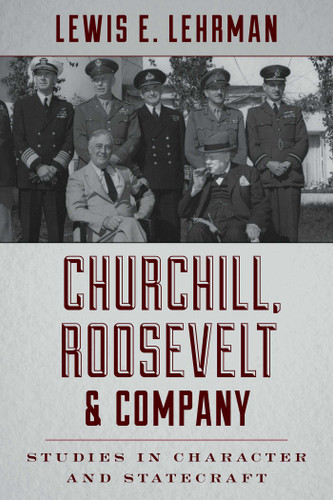 Churchill, Roosevelt & Company: Studies in Character and Statecraft book cover by Lewis E. Lehrman