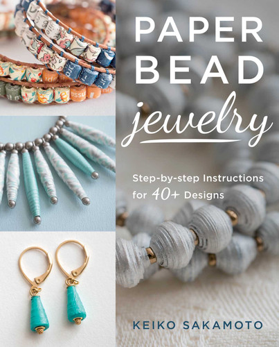 Paper Bead Jewelry: Step-by-step instructions for 40+ designs book cover by Keiko Sakamoto