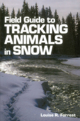 Field Guide to Tracking Animals in Snow book cover by Louise R. Forrest, Denise Casey