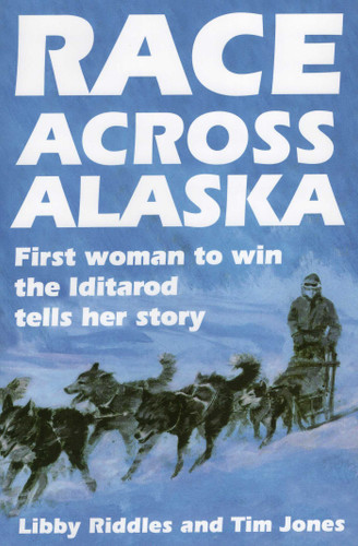 Race Across Alaska book cover by Libby Riddles, Tim Jones