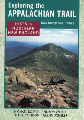 Exploring the Appalachian Trail: Hikes in North New England (Exploring the Appalachian Trail) book cover by Michael Kodas, Andrew Weeger, Mark Condon