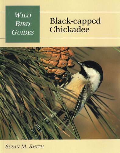 Wild Bird Guide: Black-Capped Chickadee (Wild Bird Guides) book cover by Susan M. Smith