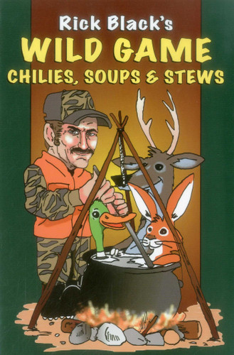Wild Game Chilies, Soups, & Stews book cover by Rick Black
