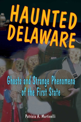 Haunted Delaware (Haunted Series) book cover by Patricia A. Martinelli