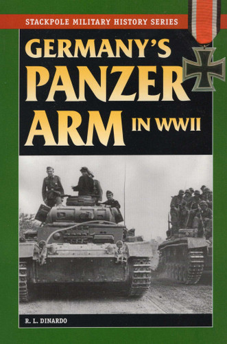 Germany's Panzer Arm in World War II (Stackpole Military History Series) book cover by R. L. DiNardo