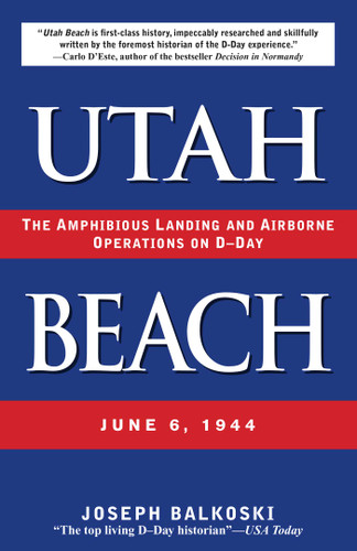 Utah Beach: The Amphibious Landing and Airborne Operations on D-Day, June 6, 1944 book cover by Joseph Balkoski