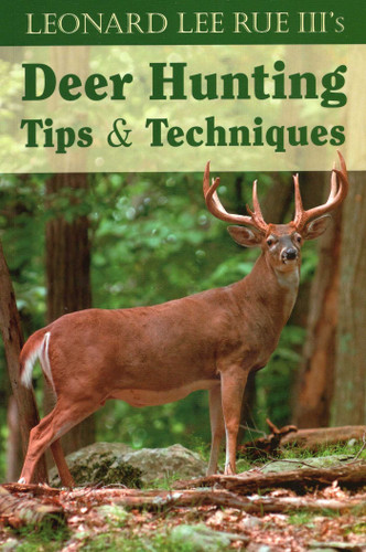 Leonard Lee Rue III's Deer Hunting Tips & Techniques book cover by Leonard Lee Rue