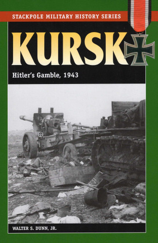 Kursk (Stackpole Military History Series) book cover by Walter S. Dunn