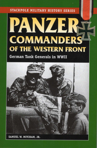 Panzer Commanders of the Western Front (Stackpole Military History Series) book cover by Samuel W. Mitcham