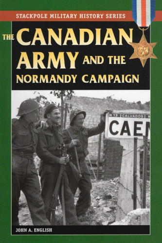 Canadian Army & Normandy Campaign (Stackpole Military History Series) book cover by John A. English