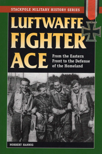 Luftwaffe Fighter Ace (Stackpole Military History Series) book cover by Norbert Hanning