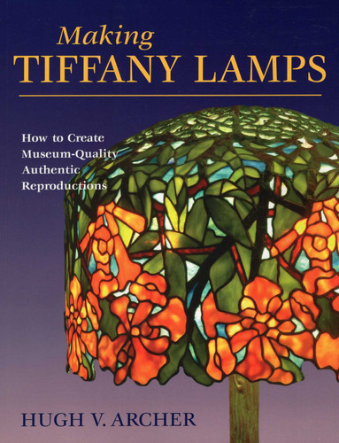 Making Tiffany Lamps book cover by Hugh V. Archer