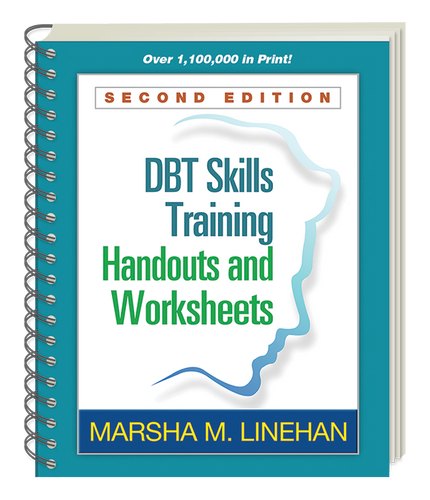 Dbt Skills Training Handouts and Worksheets (2ND ed.) Dbt Skills Training Handouts and Worksheets (2ND ed.)