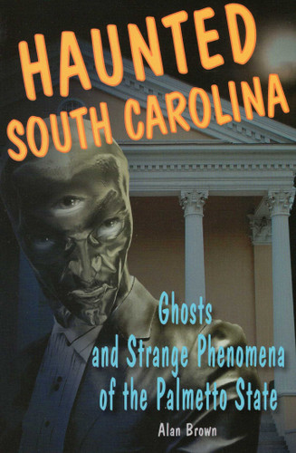 Haunted South Carolina (Haunted Series) book cover by Alan Brown