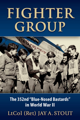 Fighter Group: The 352nd "Blue-Nosed Bastards" in World War II book cover by Lt Col  Jay A. Stout