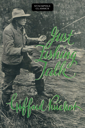 Just Fishing Talk (Stackpole Classics) book cover by Gifford Pinchot