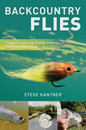 Backcountry Flies: Tying and Fishing Florida Patterns, from Swamp to Surf book cover by Steve Kantner
