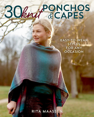 30 Knit Ponchos and Capes: Easy-to-wear styles for any occasion book cover by Rita Maassen