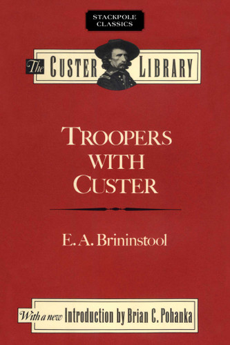Troopers with Custer (Stackpole Classics) book cover by E. A. Brininstool, J. W. Vaughn