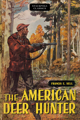 American Deer Hunter (Stackpole Classics) book cover by Francis E. Sell