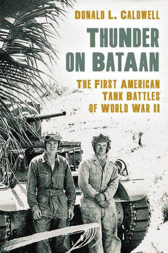 Thunder on Bataan: The First American Tank Battles of World War II book cover by Donald L. Caldwell