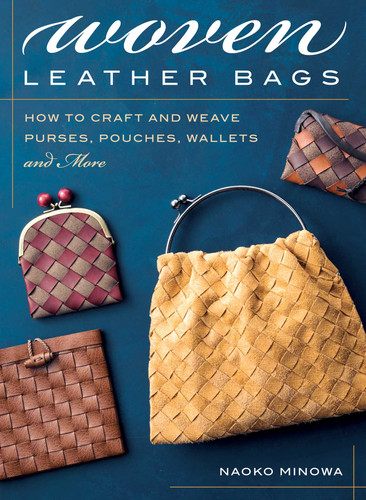 Woven Leather Bags: How to Craft and Weave Purses, Pouches, Wallets and More book cover by Naoko Minowa