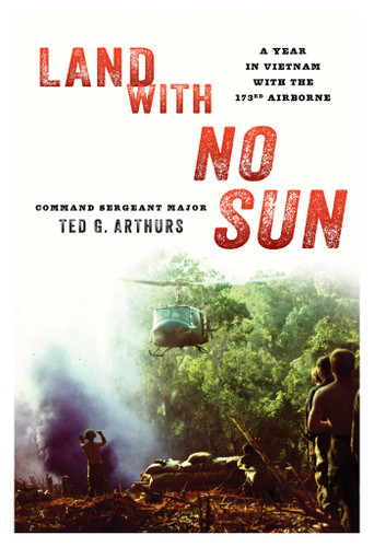 Land with No Sun: A Year in Vietnam with the 173rd Airborne book cover by Ted G. Arthurs