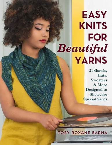 Easy Knits for Beautiful Yarns: 21 Shawls, Hats, Sweaters & More Designed to Showcase Special Yarns book cover by Toby Roxane Barna