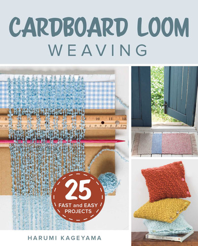 Cardboard Loom Weaving: 25 Fast and Easy Projects book cover by Harumi Kageyama