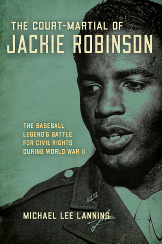 Court-Martial of Jackie Robinson: The Baseball Legend's Battle for Civil Rights during World War II book cover by Michael Lee Lanning