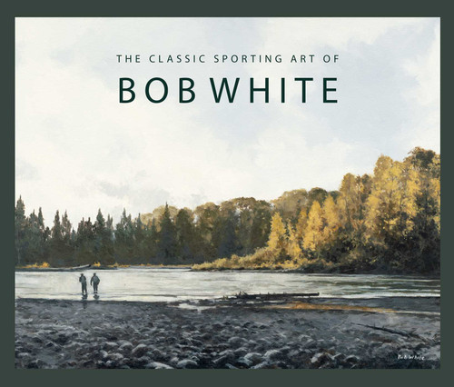 The Classic Sporting Art of Bob White book cover by Bob White