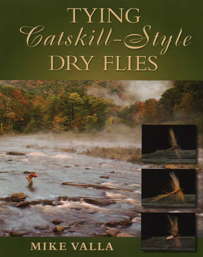 Tying Catskill-Style Dry Flies book cover by Mike Valla