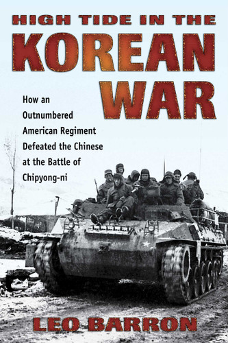 High Tide in the Korean War: How an Outnumbered American Regiment Defeated the Chinese at the Battle of Chipyong-ni book cover by Leo Barron