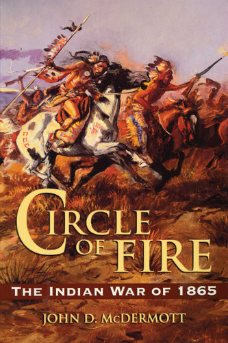 Circle of Fire: The Indian War of 1865 book cover by John D. McDermott