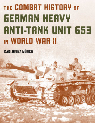 The Combat History of German Heavy Anti-Tank Unit 653 in World War II book cover by Karlheinz Münch